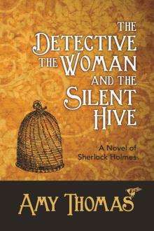 The Detective, The Woman and The Silent Hive: A Novel of Sherlock Holmes Read online