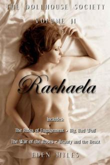 The Dollhouse Society Volume II: Rachaela (Includes The Rules of Engagement, Big, Bad Wolf, The War of the Roses, Beauty and the Beast, plus a bonus story!)