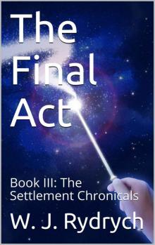 The Final Act: Book III: The Settlement Chronicals Read online