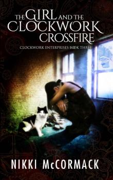 The Girl and the Clockwork Crossfire Read online
