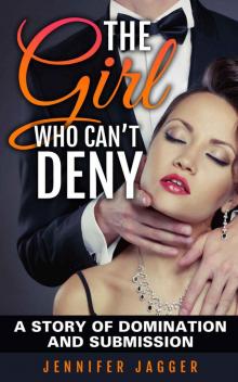 The Girl Who Can’t Deny: A Story Of Domination And Submission