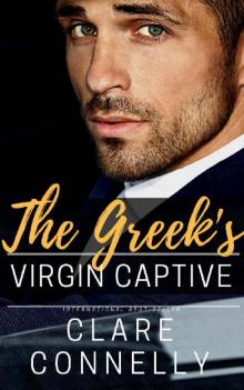 The Greek's Virgin Captive_She was wrong for him in every way but one...
