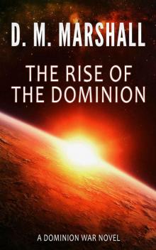 The Rise of The Dominion: A Dominion War novel Read online