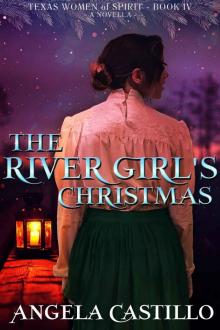The River Girl's Christmas (Texas Women of Spirit Book 4)