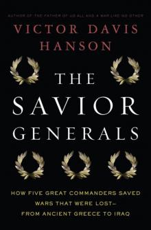 The Savior Generals: How Five Great Commanders Saved Wars That Were Lost—From Ancient Greece to Iraq Read online