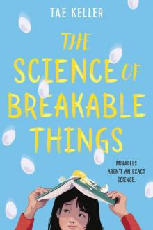 The Science of Breakable Things Read online