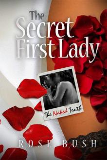 The Secret First Lady: The Naked Truth Read online