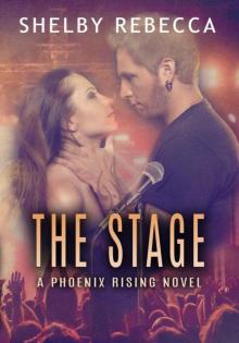 The Stage (Phoenix Rising #1) Read online