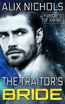 The Traitor's Bride: A sci fi romance (Keepers of Xereill Book 1) Read online