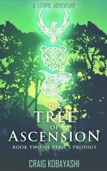 The Tree of Ascension: A LitRPG Apocalypse (Peril's Prodigy Book 2) Read online