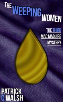 The Weeping Women (The Mac Maguire detective mysteries Book 3)