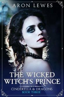 The Wicked Witch's Prince (Cinderella & Dragons Book 3)