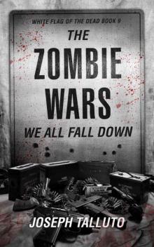 The Zombie Wars: We All Fall Down (The White Flag series Book 9) Read online