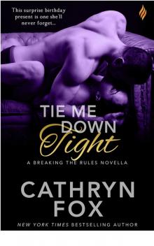 Tie Me Down Tight (Breaking the Rules) Read online