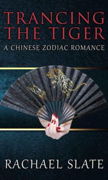 Trancing the Tiger (Chinese Zodiac Romance Series Book 1) Read online