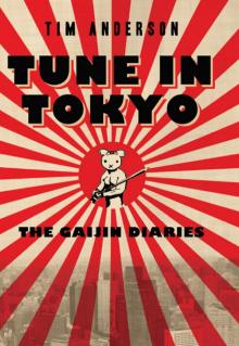 Tune In Tokyo:The Gaijin Diaries Read online