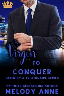 Virgin to Conquer (Taken by a Trillionaire Series) Read online