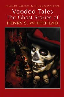 Voodoo Tales: The Ghost Stories of Henry S Whitehead (Tales of Mystery & The Supernatural) Read online