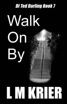 Walk On By: DI Ted Darling Book 7 Read online