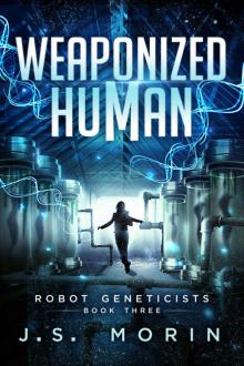 Weaponized Human (Robot Geneticists Book 3) Read online