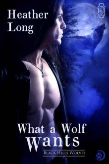 What a Wolf Wants (Black Hills Wolves Book 2) Read online