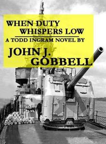 WHEN DUTY WHISPERS LOW (The Todd Ingram Series Book 3) Read online