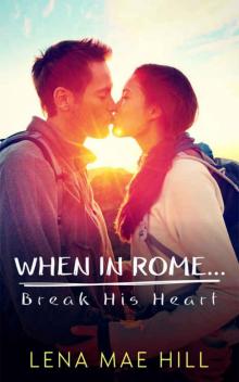 When in Rome...Break His Heart Read online