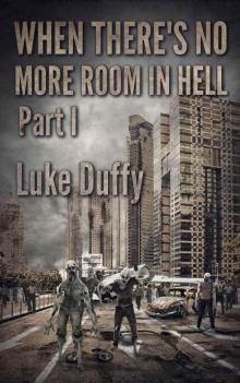 When There's No More room In Hell: A Zombie Novel Read online