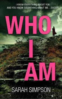 Who I Am: A dark psychological thriller with a stunning twist Read online
