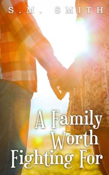 A Family Worth Fighting For (The Worthy Series Book 3) Read online