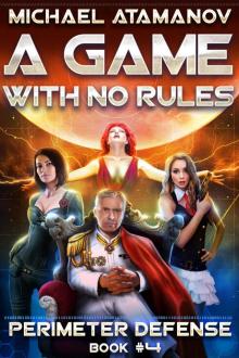 A Game With No Rules (Perimeter Defense Book #4) LitRPG Series Read online