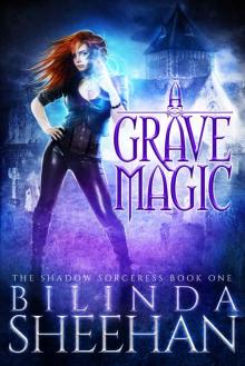 A Grave Magic: The Shadow Sorceress Book One Read online