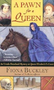 A Pawn for a Queen: An Ursula Blanchard Mystery at Queen Elizabeth I's (Ursula Blanchard Mystery at Queen Elizabeth I's Court) Read online