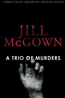 A Trio of Murders: A Perfect Match, Redemption, Death of a Dancer Read online
