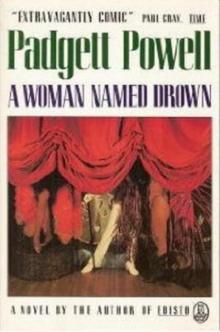 A Woman Named Drown - Padgett Powell