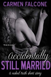 Accidentally Still Married (The Naked Truth Series Book 2) Read online