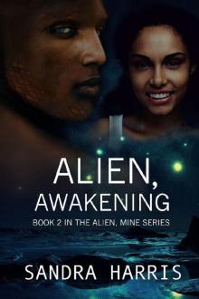Alien, Awakening (Alien, Mine Series Book 2) Read online