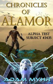 Alpha Test Subject #3435: A Roguelike LitRPG Adventure (Chronicles of Alamor Book 1) Read online