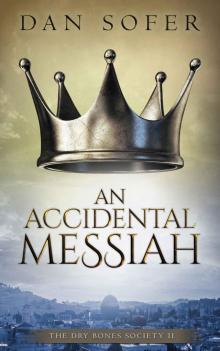 An Accidental Messiah: A Novel (The Dry Bones Society Book 2)