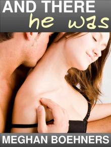 And There He Was (Sensual Rekindling Erotica) Read online