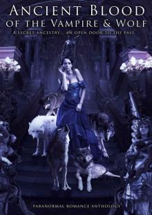 [Anthology] Ancient Blood of the Vampire & Wolf Read online