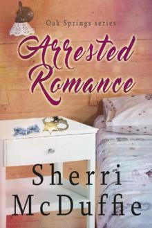Arrested Romance (Oak Spring Series Book 2) Read online