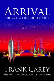 Arrival (The Valera Experiment Book 1) Read online
