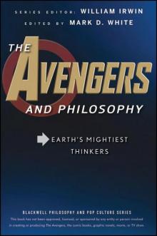 Avengers and Philosophy: Earth's Mightiest Thinkers, The Read online