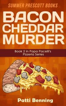 Bacon Cheddar Murder: Book 2 in Papa Pacelli's Pizzeria Series