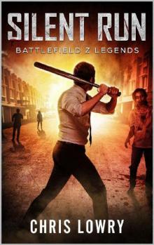 Battlefield Z Legends (Book 2): Silent Run [Battlefield Z] Read online