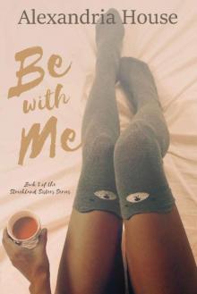 Be with Me (Strickland Sisters Book 3)