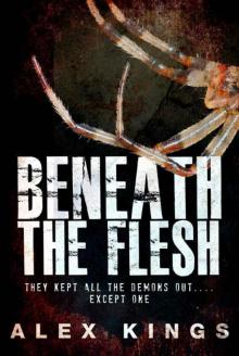 Beneath the Flesh: They kept all the demons out … except one Read online