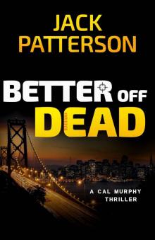 Better Off Dead (A Cal Murphy Thriller Book 3) Read online