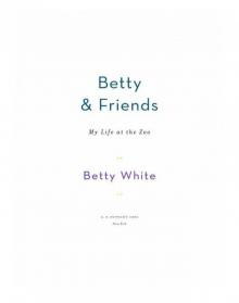 Betty & Friends : My Life at the Zoo (9781101558928)